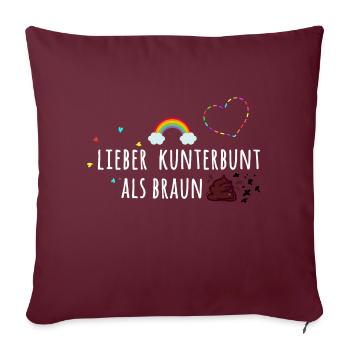 Lieber kunterbunt, statt Braun, anti AfD,bunt - Sofakissenbezug 45 x 45 cm - Burgunderrot - Vorne