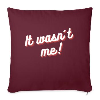 It wasn t me - Sofakissenbezug 45 x 45 cm - Burgunderrot - Vorne