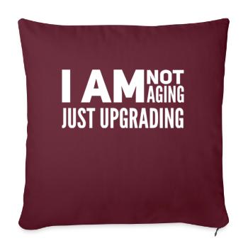 I am not aging, just upgrading - Sofa pillowcase 17,3'' x 17,3'' (45 x 45 cm) - burgundy - Front