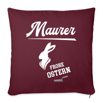 Maurer Frohe Ostern Ostergeschenk Bauunternehmen - Sofakissenbezug 45 x 45 cm - Burgunderrot - Vorne