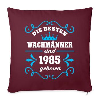 Geburtstag Wachmann 1985 Jahrgang Wachdienst Geb - Sofakissenbezug 45 x 45 cm - Burgunderrot - Vorne