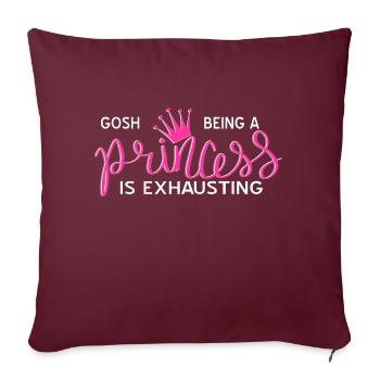 Gosh Being A PRINCESS IS Exhausting Funny Present - Sofakissenbezug 45 x 45 cm - Burgunderrot - Vorne