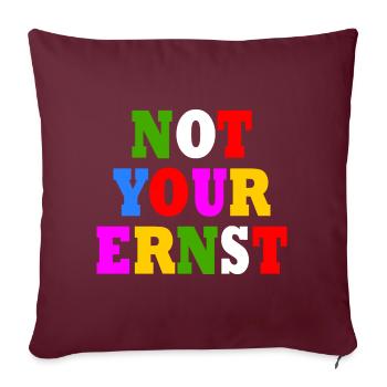 Not your ernst - Sofakissenbezug 45 x 45 cm - Burgunderrot - Vorne