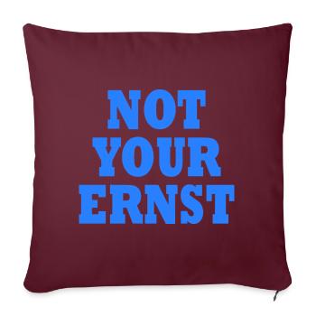 Not your ernst - Sofakissenbezug 45 x 45 cm - Burgunderrot - Vorne