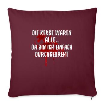 Die Kekse waren alle Lustige Sprüche - Sofakissenbezug 45 x 45 cm - Burgunderrot - Vorne