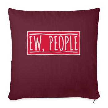 ew people lustiges Zitat - Sofakissenbezug 45 x 45 cm - Burgunderrot - Vorne