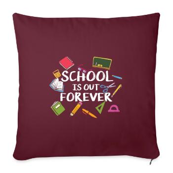 L'école est pour toujours - Retraite scolaire - Housse de coussin décorative 45 x 45 cm - bordeaux - Devant