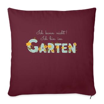 Ich kann nicht ich bin im Garten - Gartenarbeit - Sofakissenbezug 45 x 45 cm - Burgunderrot - Vorne