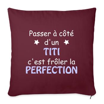 Passer à côté d'un titi c'est frôler la perfection - Housse de coussin décorative 45 x 45 cm - bordeaux - Devant