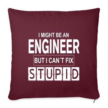 Engineer Can´t Fix Stupid - Sofakissenbezug 45 x 45 cm - Burgunderrot - Vorne