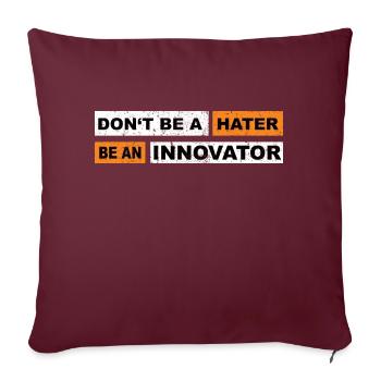 Don't be a hater be an innovator motivation - Sofakissenbezug 45 x 45 cm - Burgunderrot - Vorne