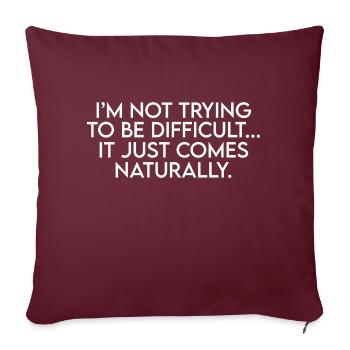Je n’essaie pas d’être difficile Drôle Sarcastique - Housse de coussin décorative 45 x 45 cm - bordeaux - Devant