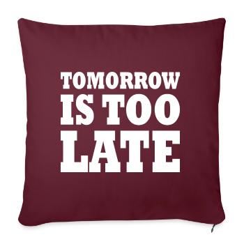 Tomorrow is too late - Housse de coussin décorative 45 x 45 cm - bordeaux - Devant