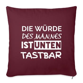 Die Würde des Mannes ist unten tastbar - Sofakissenbezug 45 x 45 cm - Burgunderrot - Vorne
