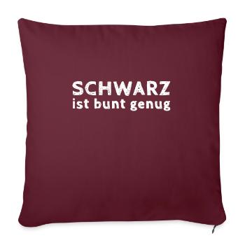schwarz ist bunt genug - Sofakissenbezug 45 x 45 cm - Burgunderrot - Vorne