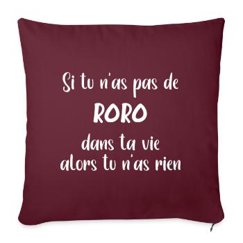 Si tu n'as pas de roro alors tu n'as rien - Housse de coussin décorative 45 x 45 cm - bordeaux - Devant