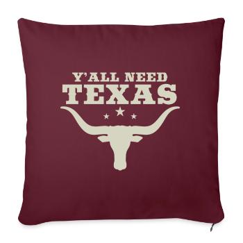 Vous avez tous besoin du Texas - Housse de coussin décorative 45 x 45 cm - bordeaux - Devant