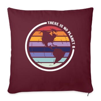 there is no planet b - Sofakissenbezug 45 x 45 cm - Burgunderrot - Vorne