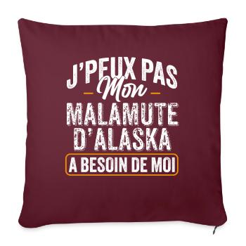 J'Peux Pas Mon Malamute d'Alaska A Besoin De Moi - Housse de coussin décorative 45 x 45 cm - bordeaux - Devant