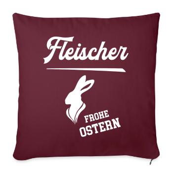 Fleischer Frohe Ostern Ostergeschenk Fleischerei - Sofakissenbezug 45 x 45 cm - Burgunderrot - Vorne