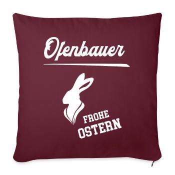 Ofenbauer Frohe Ostern Ostergeschenk Ofenbau - Sofakissenbezug 45 x 45 cm - Burgunderrot - Vorne