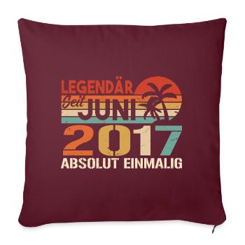 Legendär seit Juni 2017 - Geburtstag 2017 - Sofakissenbezug 45 x 45 cm - Burgunderrot - Vorne
