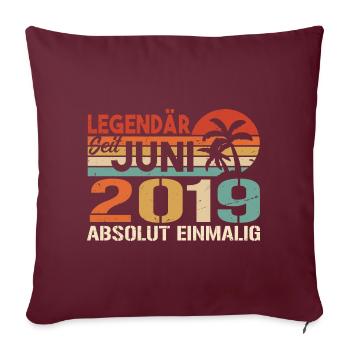 Legendär seit Juni 2019 - Geburtstag 2019 - Sofakissenbezug 45 x 45 cm - Burgunderrot - Vorne