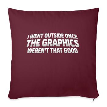 I Went Outside Once The Graphics Weren't That Good - Sofa pillowcase 17,3'' x 17,3'' (45 x 45 cm) - burgundy - Front
