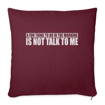 ne me parle pas - Housse de coussin décorative 45 x 45 cm - bordeaux - Devant