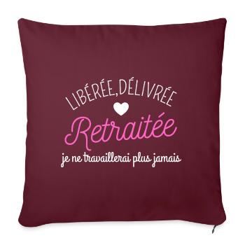 tee shirt retraite libérée retraitée humour cadeau - Housse de coussin décorative 45 x 45 cm - bordeaux - Devant