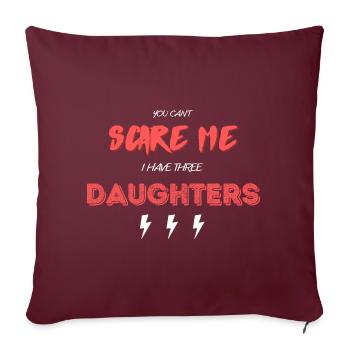 Tu ne peux pas me faire peur j’ai trois filles - Housse de coussin décorative 45 x 45 cm - bordeaux - Devant