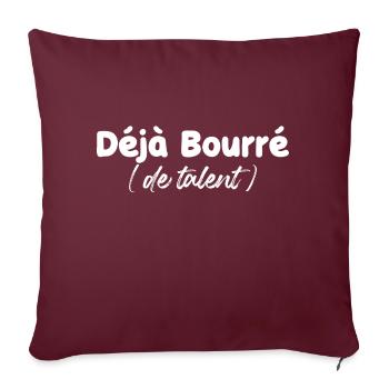 deja bourré de talent - humour - Housse de coussin décorative 45 x 45 cm - bordeaux - Devant