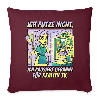 Reality TV Putzpause Humor Design - Sofakissenbezug 45 x 45 cm - Burgunderrot - Vorne
