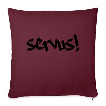 Servus, Dialekt, Gruß, Farbe editierbar - Sofakissenbezug 45 x 45 cm - Burgunderrot - Vorne