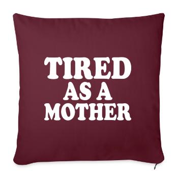 Tired as a mother - Housse de coussin décorative 45 x 45 cm - bordeaux - Devant