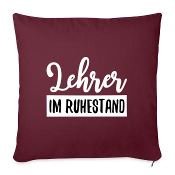 Lehrer Im Ruhestand Schule Pension Rente - Sofakissenbezug 45 x 45 cm - Burgunderrot - Vorne