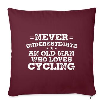 Never Underestimate An Old Man Who Loves Cycling - Sofakissenbezug 45 x 45 cm - Burgunderrot - Vorne