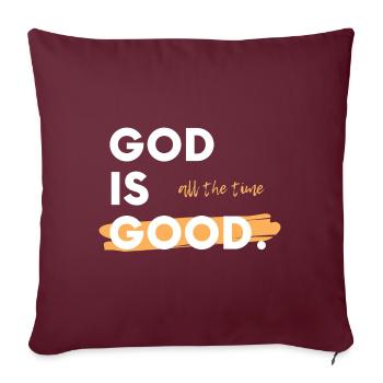 Gott ist gut. Die ganze Zeit - Sofakissenbezug 45 x 45 cm - Burgunderrot - Vorne
