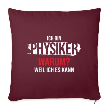 Bin Physiker Weil Ich Es Kann Lehrer Physik - Sofakissenbezug 45 x 45 cm - Burgunderrot - Vorne