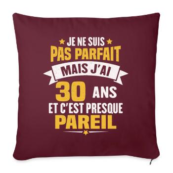 Humour cadeau Pas parfaite mais j'ai 30 ANS - Housse de coussin décorative 45 x 45 cm - bordeaux - Devant