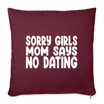 Sorry Girls Mom Says No Dating - Lustiger Spruch - Sofakissenbezug 45 x 45 cm - Burgunderrot - Vorne