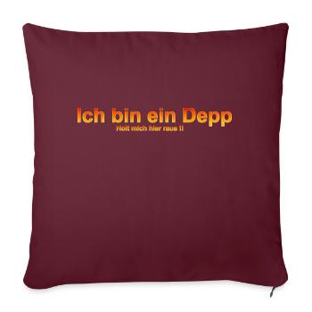 ich bin ein depp - Sofakissenbezug 45 x 45 cm - Burgunderrot - Vorne