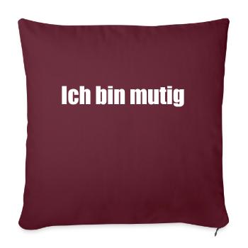 Ich bin mutig - Sofakissenbezug 45 x 45 cm - Burgunderrot - Vorne