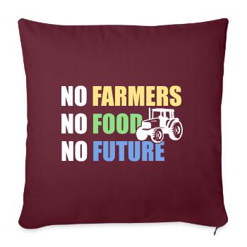 No Farmers No Food No Future - Bauern Spruch - Sofakissenbezug 45 x 45 cm - Burgunderrot - Vorne