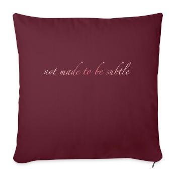 not made to be subtle - Sofa pillowcase 17,3'' x 17,3'' (45 x 45 cm) - burgundy - Front
