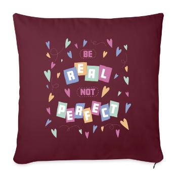 Be real not perfect - self-confidence self-worth - Sofa pillowcase 17,3'' x 17,3'' (45 x 45 cm) - burgundy - Front