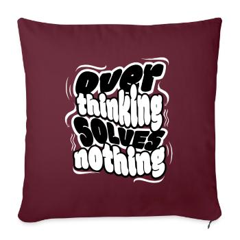 Overthinking Solves Nothing – Klare Message, coole - Sofakissenbezug 45 x 45 cm - Burgunderrot - Vorne