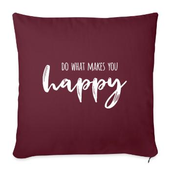 do what makes you happy, glücklich - Sofakissenbezug 45 x 45 cm - Burgunderrot - Vorne