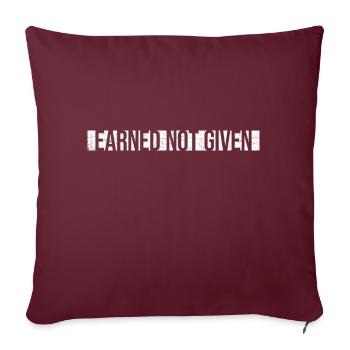 Earned Not Given Positive Mindset Motivation - Sofa pillowcase 17,3'' x 17,3'' (45 x 45 cm) - burgundy - Front