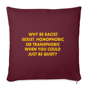 why be racist sexist homophobic or transphobic - Housse de coussin décorative 45 x 45 cm - bordeaux - Devant